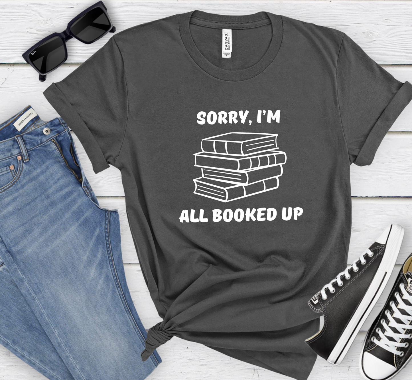 Sorry, I'm All Booked Up T-Shirt, Funny Book Lover Shirt, Book Reader Humor