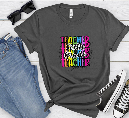 Sixth Grade Teacher Rainbow Paint Splatter T-Shirt, 6th Grade Teacher Tee, Grade Level Tee, Teacher Gift