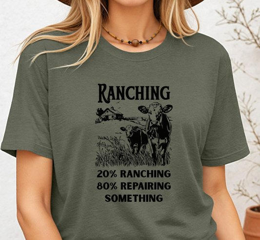 Funny Rancher Tee, Twenty Percent Ranching Eighty Percent Repairing Something T-Shirt, Ranch Life Shirt, Agriculture, Rancher Gift
