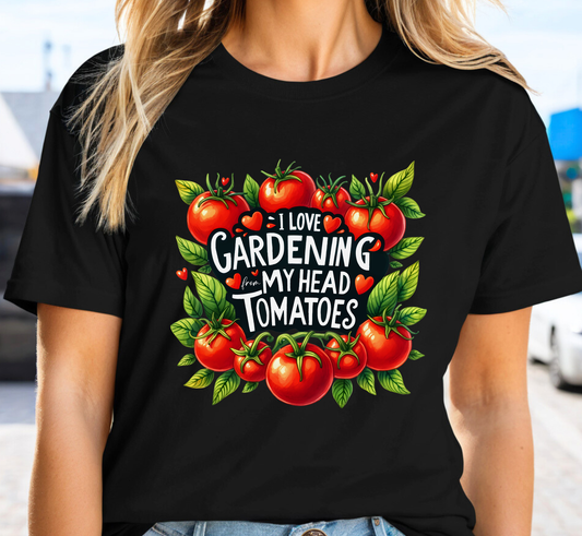 I Love Gardening From My Head Tomatoes Tee, Funny Garden Lover T-Shirt