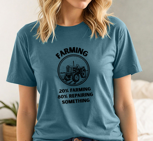 Funny Farmer Tee, Twenty Percent Farming Eighty Percent Repairing Something T-Shirt, Farm Life Shirt, Agriculture, Farmer Gift
