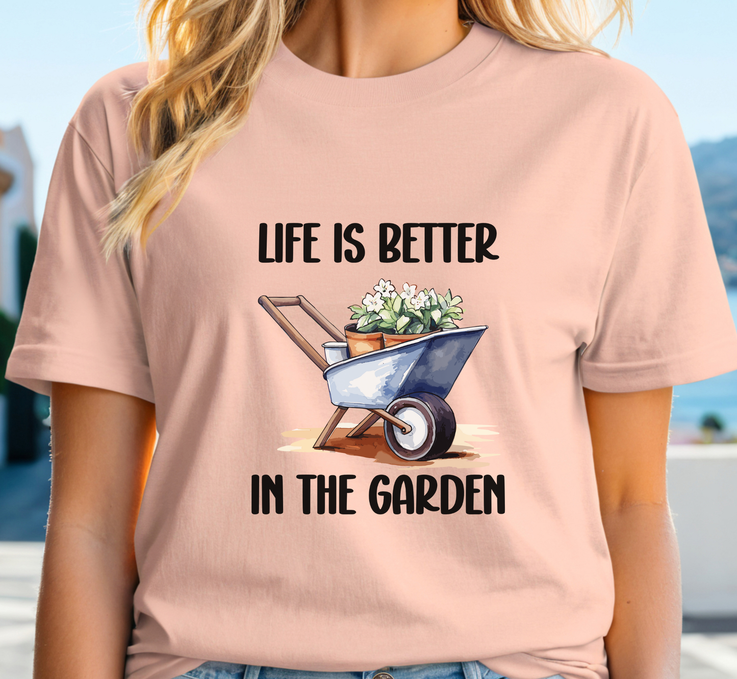Life is Better in the Garden T-Shirt, Garden Lover Tee, Gardening Makes Me Happy, Gift for Gardener