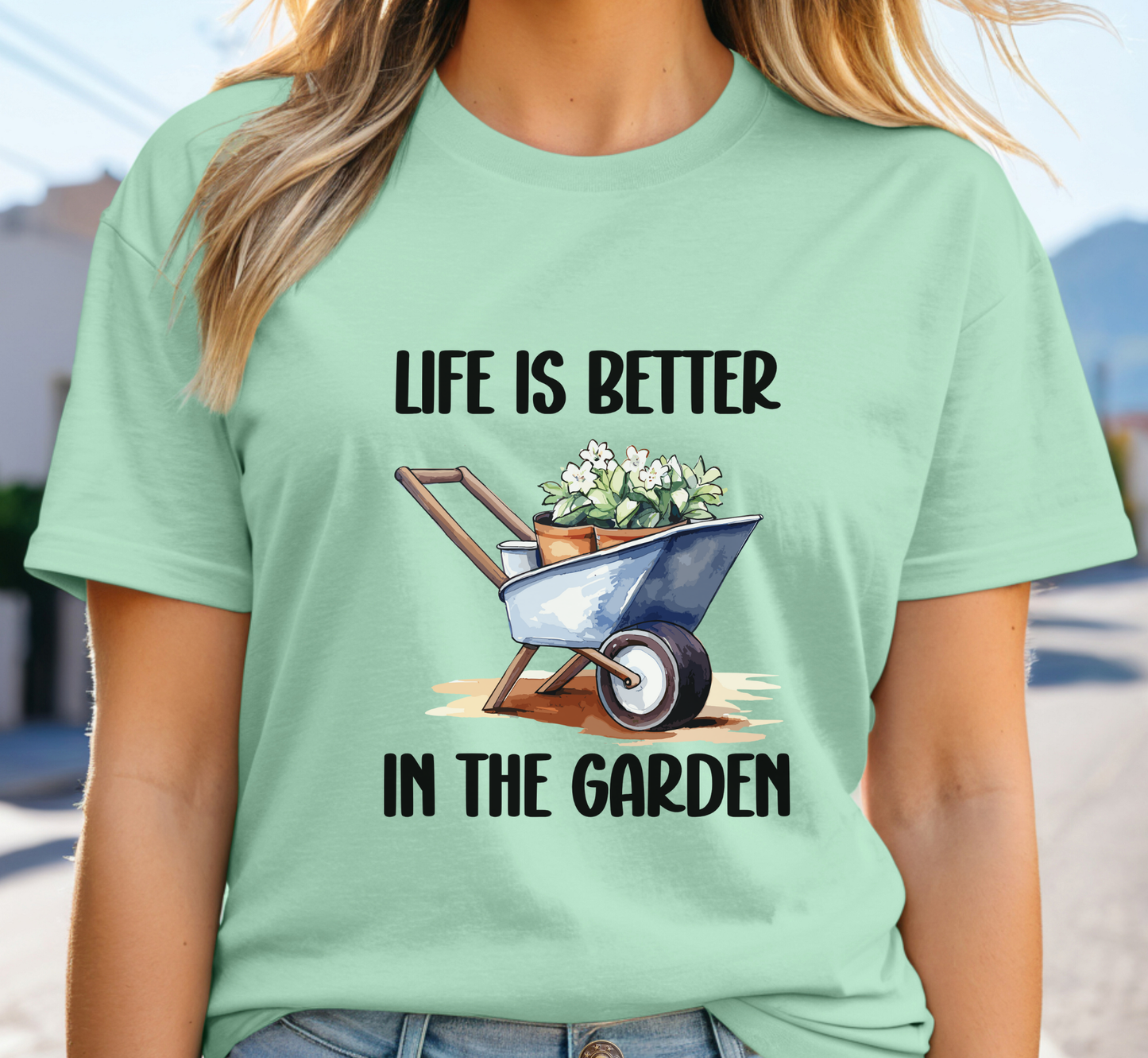 Life is Better in the Garden T-Shirt, Garden Lover Tee, Gardening Makes Me Happy, Gift for Gardener