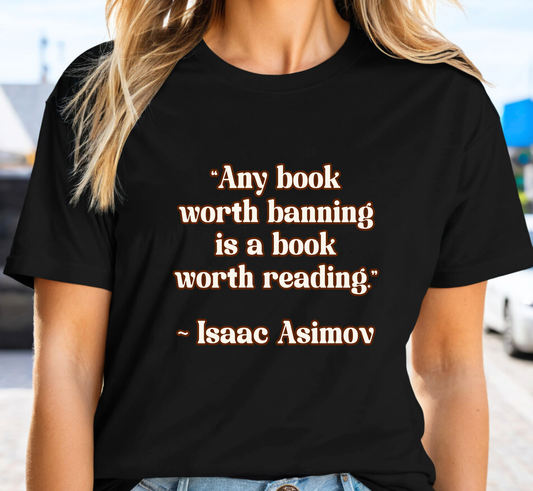 Banned Books Tee, Any Book Worth Banning Is A Book Worth Reading T-Shirt, Book Lover Shirt