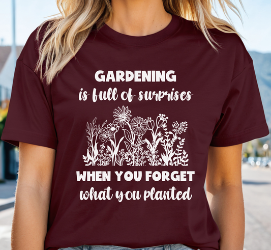 Gardening is Full of Surprises When You Forget What You Planted Tee, Funny Garden Lover T-Shirt