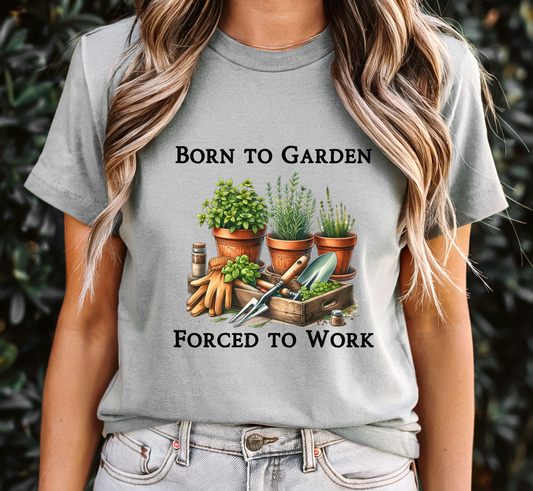 Born to Garden Forced to Work T-Shirt, Funny Garden Lover Tee, Gardening Makes Me Happy, Gift for Gardener