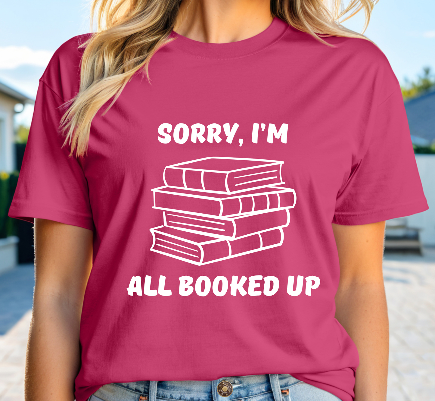 Sorry, I'm All Booked Up T-Shirt, Funny Book Lover Shirt, Book Reader Humor